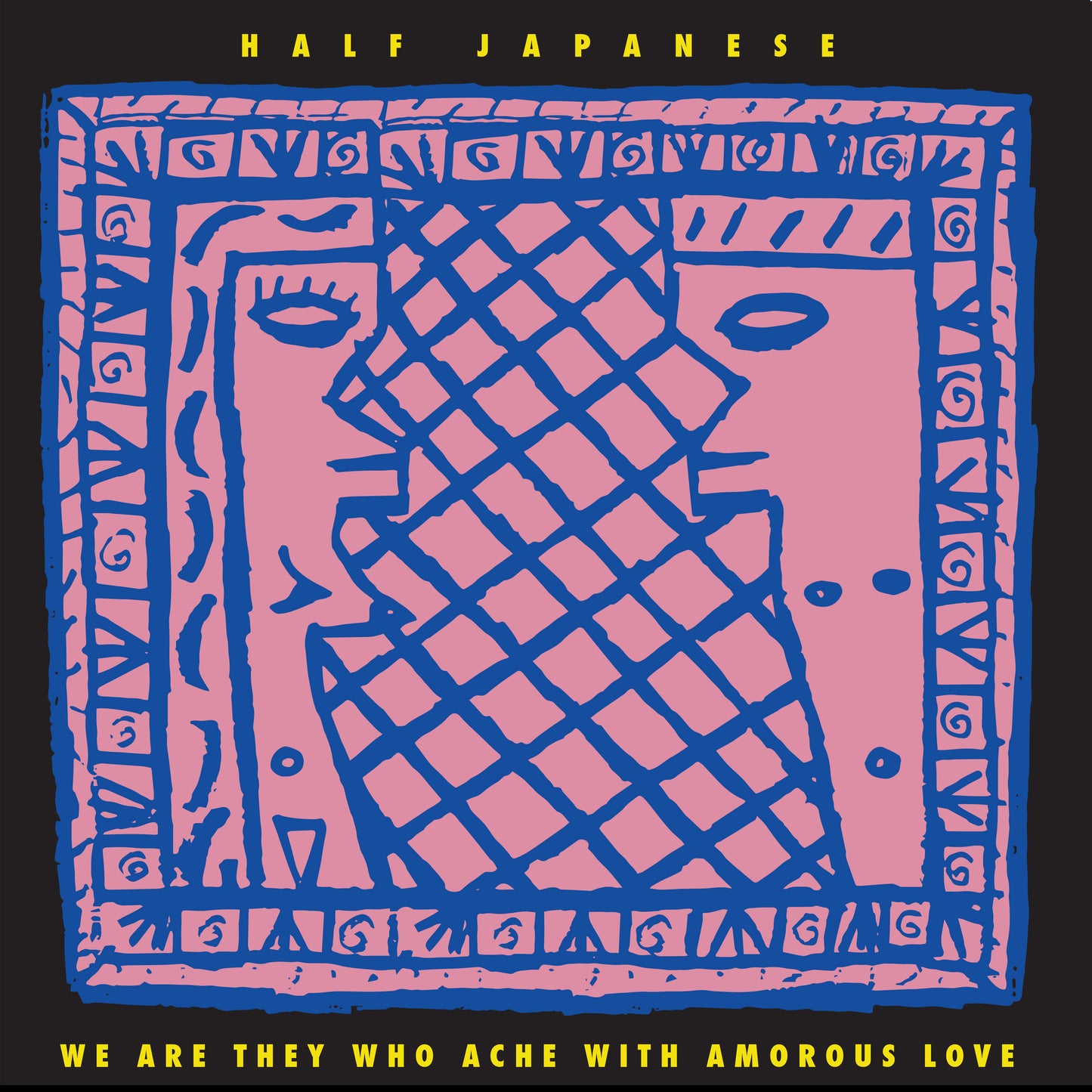 Half Japanese - We Are They Who Ache With Amorous Love LP