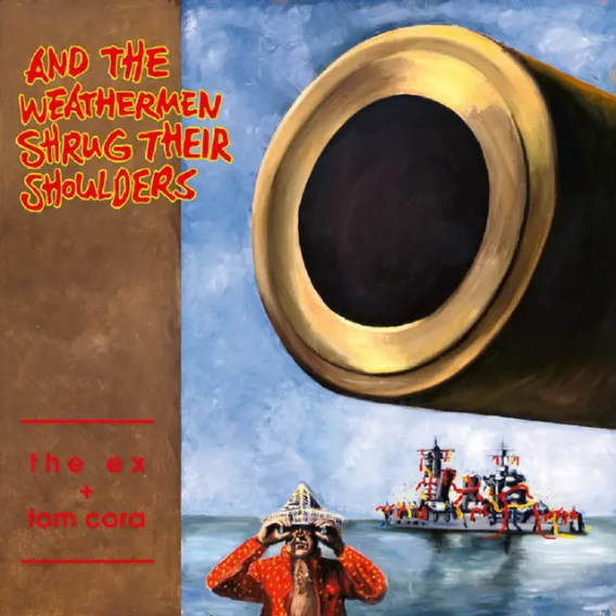 The Ex and Tom Cora 'And The Weathermen Shrug Their Shoulders' LP