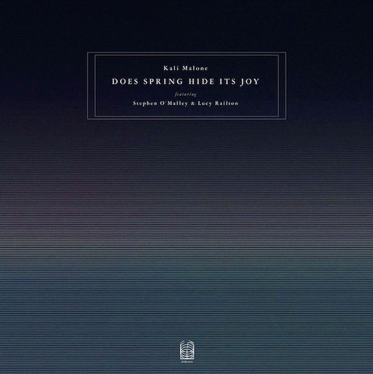 Kali Malone (featuring Stephen O’Malley and Lucy Railton) 'Does Spring Hide Its Joy' 3xLP