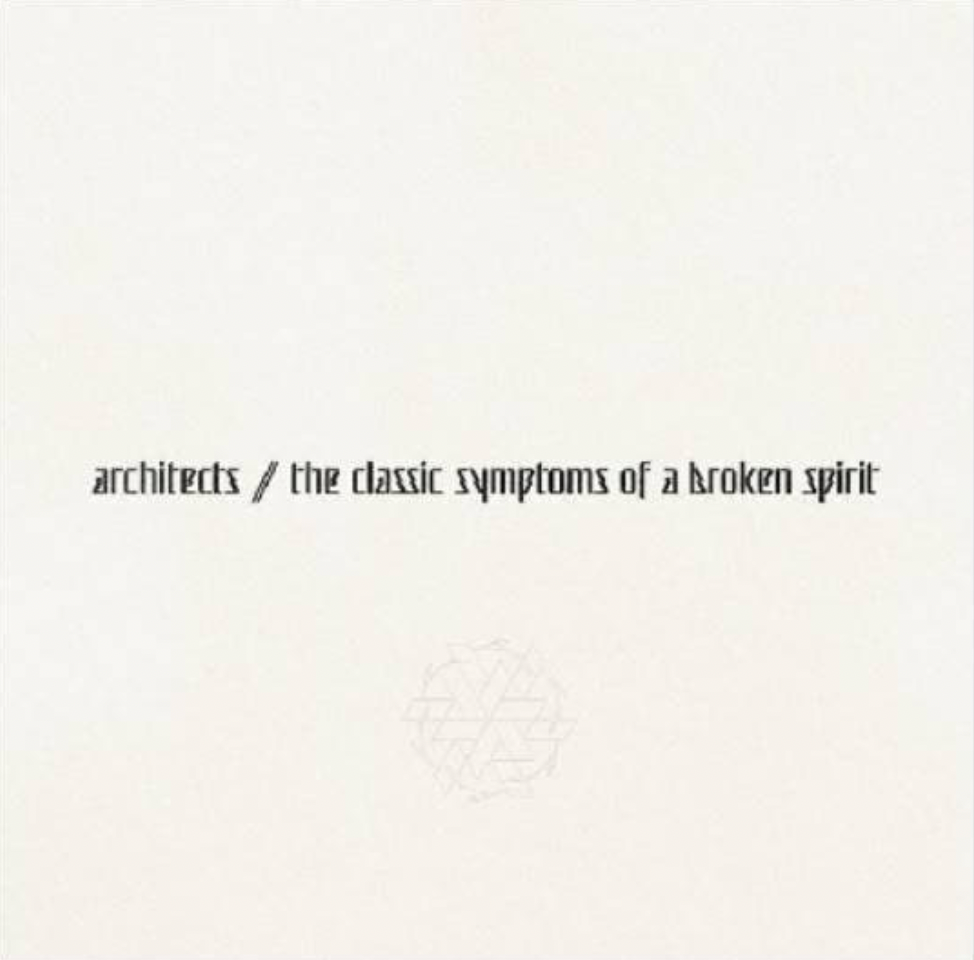 Architects 'The Classic Symptoms of a Broken Spirit'