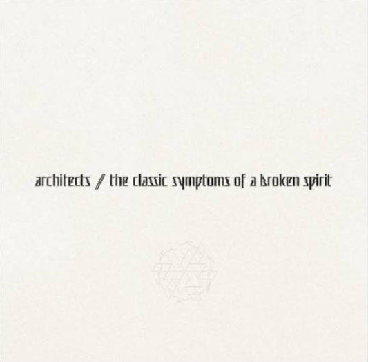 Architects 'The Classic Symptoms of a Broken Spirit'