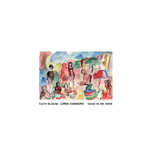 Kath Bloom & Loren Connors 'Sand In My Shoe' LP
